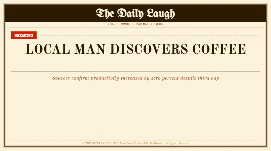 LOCAL MAN DISCOVERS COFFEE